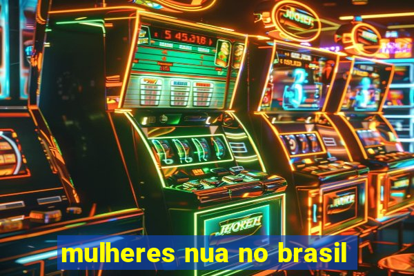 mulheres nua no brasil